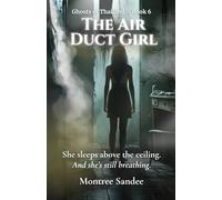 The Air Duct Girl: She sleeps above the ceiling. And she’s still breathing (Ghosts of Thailand Series)
