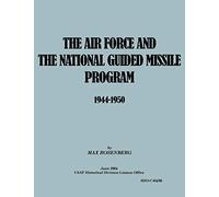 The Air Force and the National Guided Missile Program 1944-1950