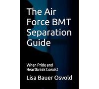 The Air Force BMT Separation Guide: When Pride and Heartbreak Coexist