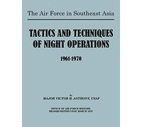 The Air Force in Southeast Asia: Tactics and Techniques of Night Operations 1961-1970