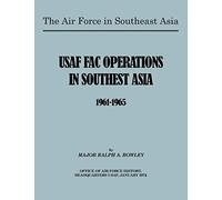 The Air Force in Southeast Asia: US FAC Operations in Southeast Asia 1961-1965
