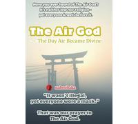 The Air God: The Day Air Became Divine (The Common Sense of Fools)