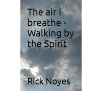 The air I breathe - Walking by the Spirit