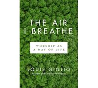 The Air I Breathe: Worship as a Way of Life (Lifechange Books)