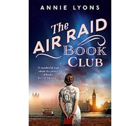 The Air Raid Book Club: The most uplifting, heartwarming story of war, friendship and the love of books