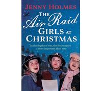 The Air Raid Girls at Christmas: A wonderfully festive and heart-warming new WWII saga