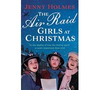 The Air Raid Girls at Christmas : A wonderfully festive and heart-warming new WWII saga (The Air Raid Girls Book 2)