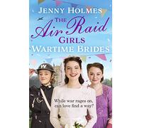 The Air Raid Girls: Wartime Brides: An uplifting and joyful WWII saga romance (The Air Raid Girls Book 3)