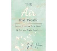 The Air That I Breathe: Hope And Healing From Anxiety 22 Day and Night Devotions