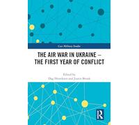 The Air War in Ukraine: The First Year of Conflict (Cass Military Studies)