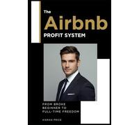 The Airbnb Profit System: From Broke Beginner to Full-Time Freedom