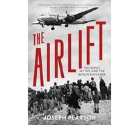 The Airlift: Victories, Myths, and the Berlin Blockade