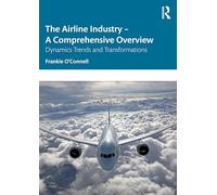 The Airline Industry – A Comprehensive Overview: Dynamic Trends and Transformations