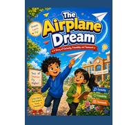 The Airplane Dream: A Story of Curiosity, Friendship and Teamwork