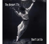 The Airport 77s - Don't Let Go [VINYL]