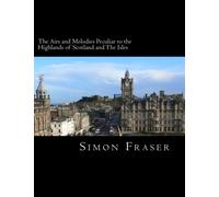 The Airs and Melodies Peculiar to the Highlands of Scotland and The Isles