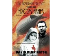 THE AIRSHIPMEN TRILOGY 1 - FROM ASHES: Based on a true story. Love, betrayal & political intrigue.