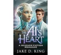 The AI's Heart: A Science-Fiction Romance