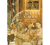 The Ajanta Caves : Ancient Buddhist Paintings of India