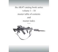 the AK47 catalog Master table of contents and index Volumes 1 - 18