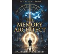 THE AKASHIC CIPHER: The Memory Architect