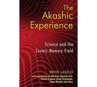The Akashic Experience: Science and the Cosmic Memory Field