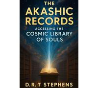 The Akashic Records: Accessing the Cosmic Library of Souls