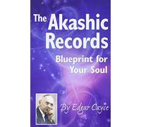 The Akashic Records: Blueprint for Your Soul (A.r.e.)