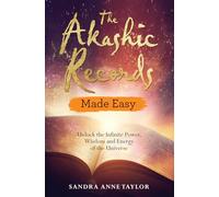 The Akashic Records Made Easy : Unlock the Infinite Power, Wisdom and Energy of the Universe