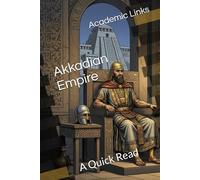 The Akkadian Empire: A Quick Read (World History : A Quick Read Series)