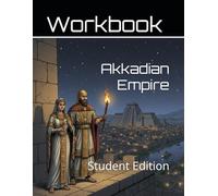 The Akkadian Empire Curriculum Workbook: Student Edition (World History Curriculum Workbooks)