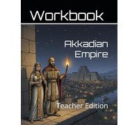 The Akkadian Empire Curriculum Workbook: Teacher Edition (World History Curriculum Workbooks)