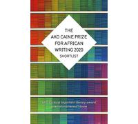 Ako Caine Prize For African Writing 2020, The (The Caine Prize for African Writing)