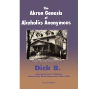 The Akron Genesis of Alcoholics Anonymous