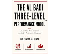 The Al Badi Three-Level Performance Model™: An Evidence-Based Framework for Modern Performance Management