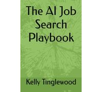The Al Job Search Playbook: Get Hired Faster with Artificial Intelligence