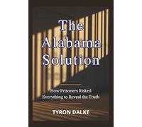 The Alabama Solution: How Prisoners Risked Everything to Reveal the Truth