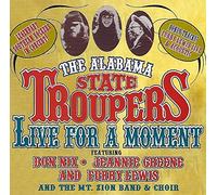 The Alabama State Troupers - Live For A Moment