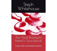 The Alad Porphyria Patient’s Sourcebook: Causes, Tests, and Treatment Options