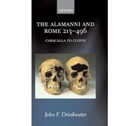 The Alamanni and Rome 213-496: Caracalla to Clovis
