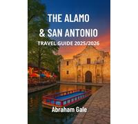 The Alamo & San Antonio Travel Guide 2025/2026: From Plazas to Paranormal: A Budget Traveler’s Guide to San Antonio’s Culture, History, and Hidden Charms