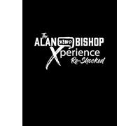 The Alan Bishop Xperience (Re-Shocked)