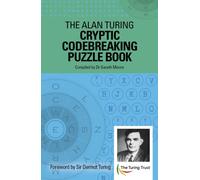 The Alan Turing Cryptic Codebreaking Puzzle Book : Foreword by Sir Dermot Turing
