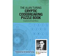 The Alan Turing Cryptic Codebreaking Puzzle Book: Foreword by Sir Dermot Turing (Alan Turing Puzzles, 2)