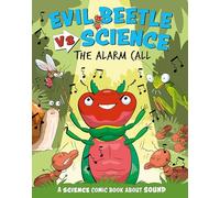 The Alarm Call: A Science Comic Book About Sound (Evil Beetle Versus Science)
