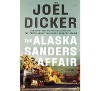 The Alaska Sanders Affair: A Novel (Marcus Goldman, 3)