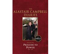 The Alastair Campbell Diaries, Vol. 1: Prelude to Power 1994-1997