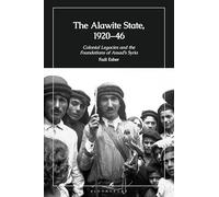 The Alawite State, 1920-46: Colonial Legacies and the Foundations of Assad’s Syria