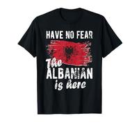 The Albanian Is Here Albania Flag Albanian Roots T-Shirt