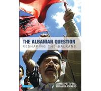 The Albanian Question: Reshaping the Balkans